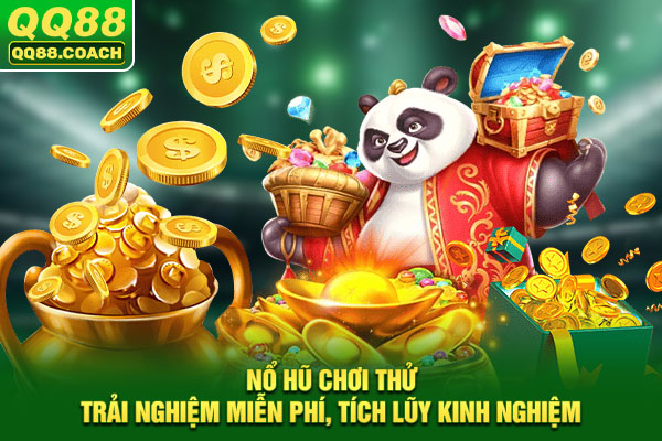 Nổ Hũ Chơi Thử: Trải Nghiệm Miễn Phí, Tích Lũy Kinh Nghiệm